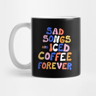 Sad Songs and Iced Coffee Forever Mug